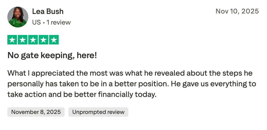No gate keeping, here! What I appreciated the most was what he revealed about the steps he personally has taken to be in a better position. He gave us everything to take action and be better financially today.