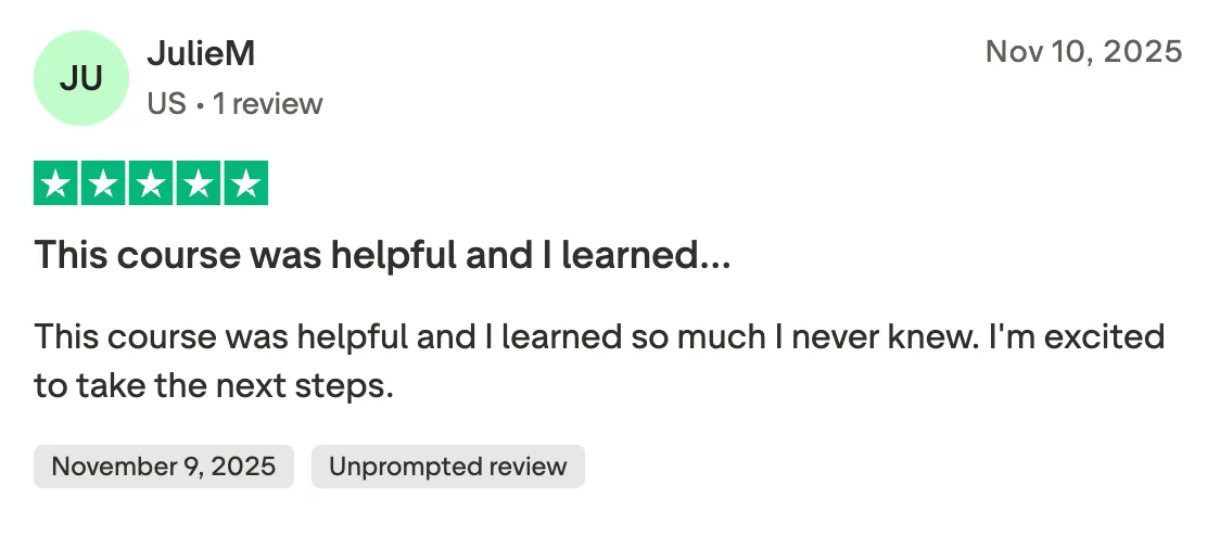 This course was helpful and I learned… This course was helpful and I learned so much I never knew. I'm excited to take the next steps.