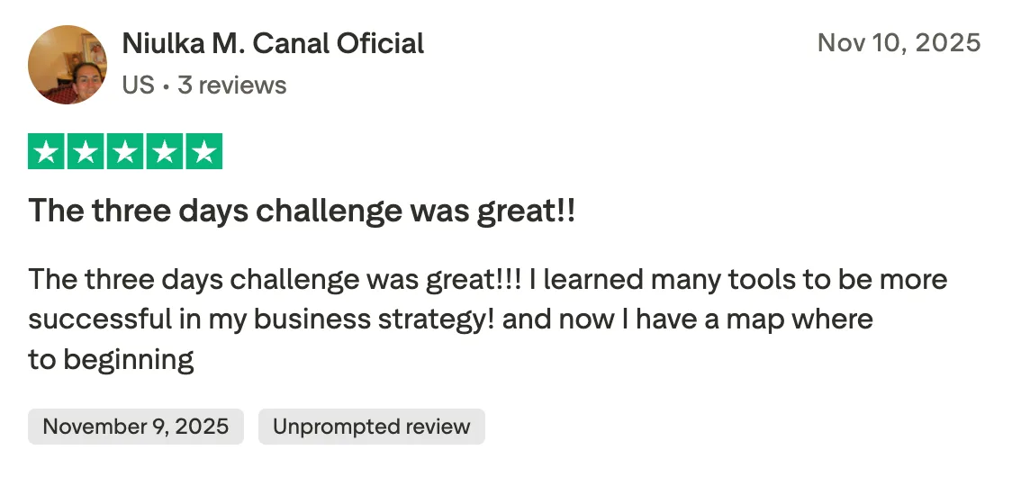 The three days challenge was great!! The three days challenge was great!!! I learned many tools to be more successful in my business strategy! and now I have a map where to beginning