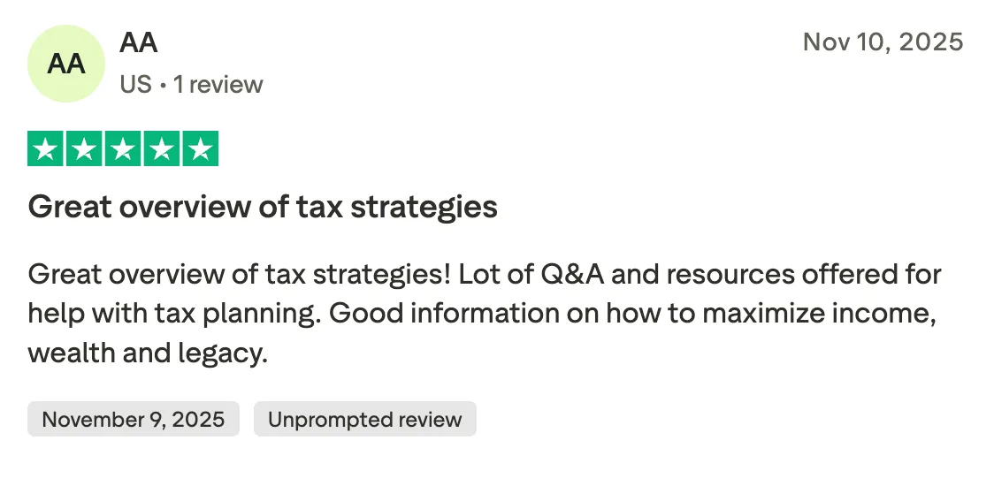 Great overview of tax strategies Great overview of tax strategies!  Lot of Q&A and resources offered for help with tax planning.  Good information on how to maximize income, wealth and legacy.
